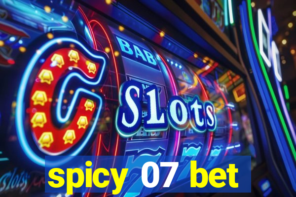 spicy 07 bet