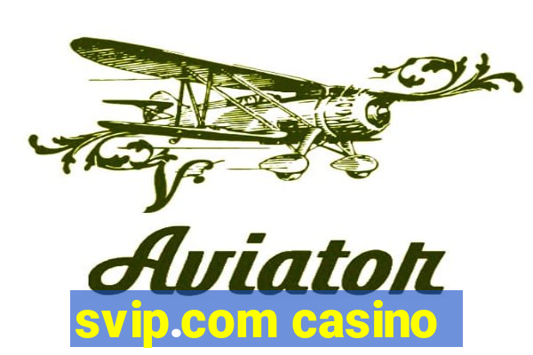 svip.com casino