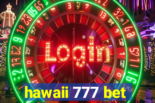 hawaii 777 bet