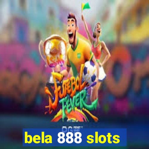 bela 888 slots