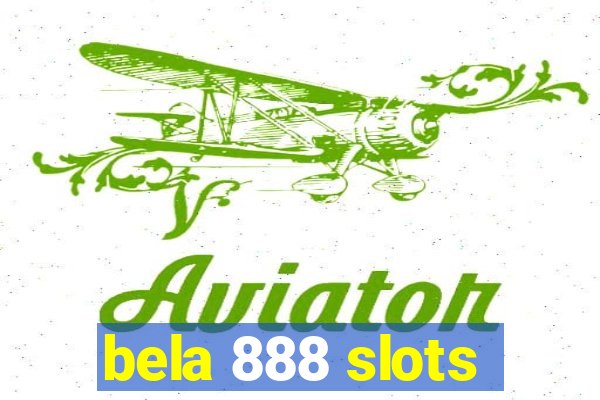 bela 888 slots