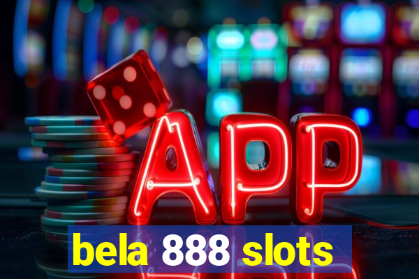 bela 888 slots