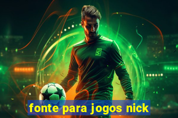 fonte para jogos nick