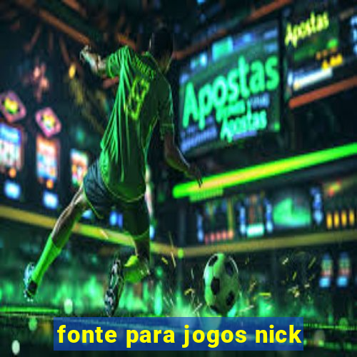 fonte para jogos nick