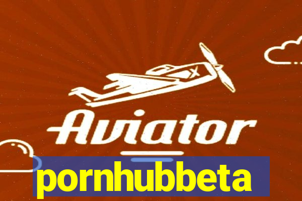 pornhubbeta