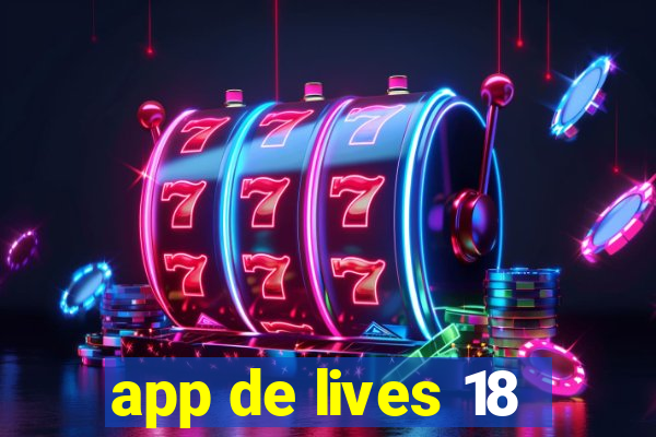 app de lives 18