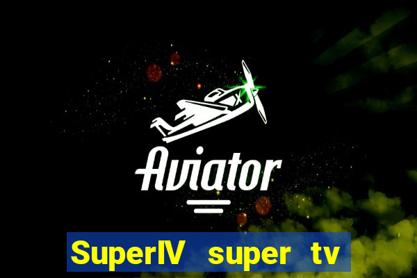 SuperIV super tv ao vivo super tv ao vivo