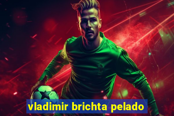 vladimir brichta pelado