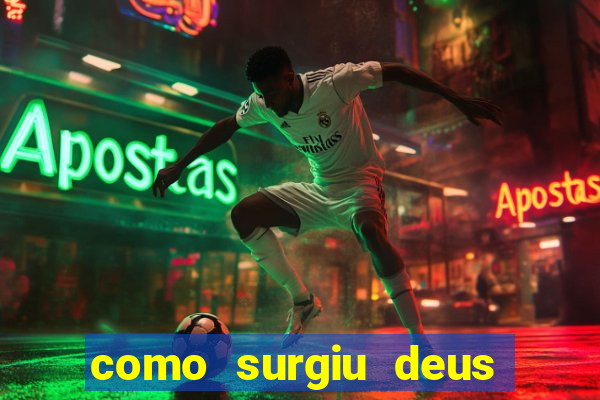 como surgiu deus segundo o espiritismo