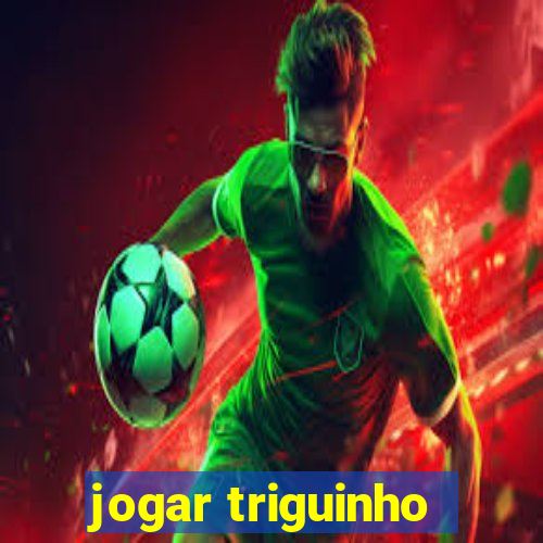 jogar triguinho