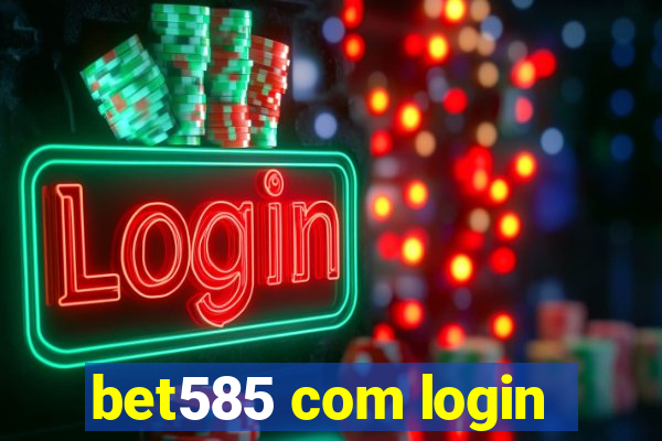 bet585 com login