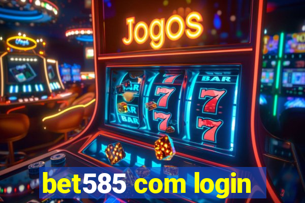 bet585 com login