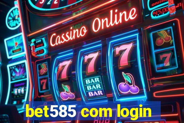 bet585 com login