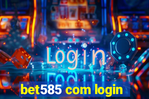 bet585 com login