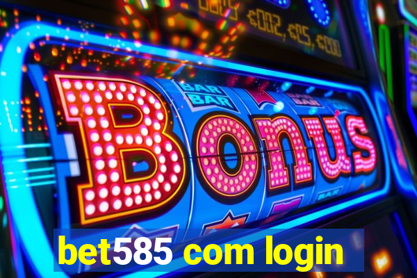 bet585 com login