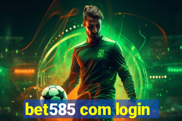 bet585 com login