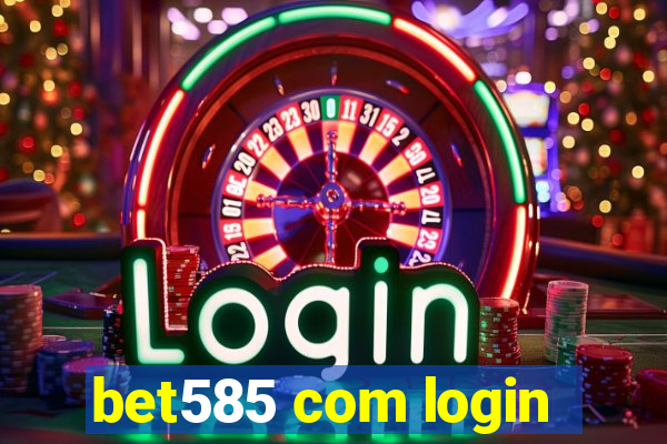 bet585 com login