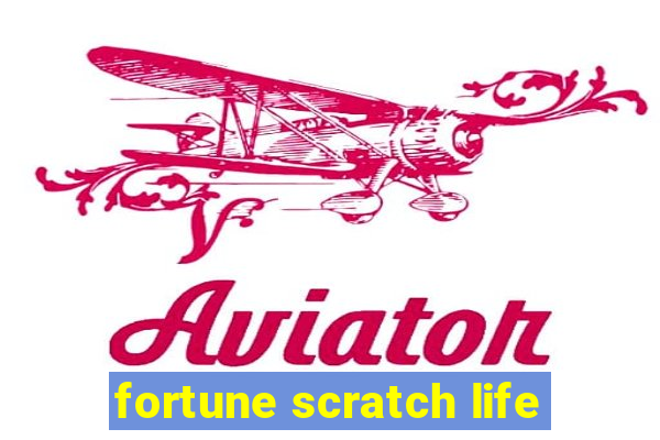 fortune scratch life