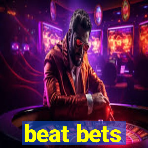 beat bets