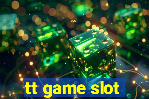 tt game slot