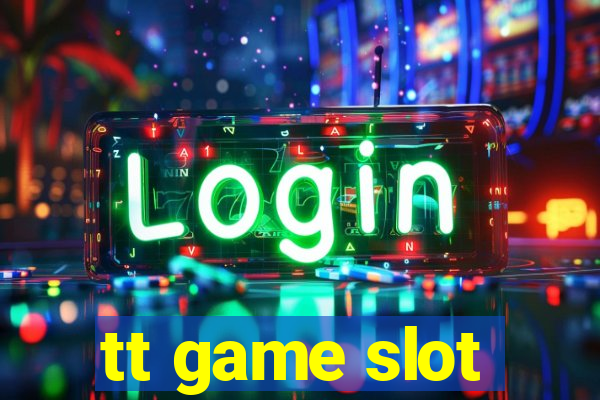 tt game slot