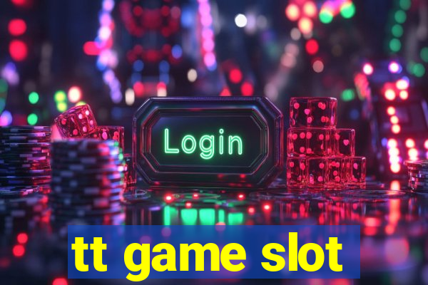 tt game slot