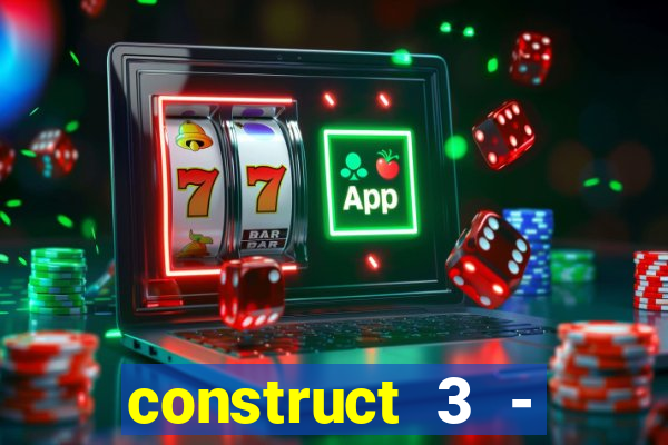 construct 3 - criar jogos