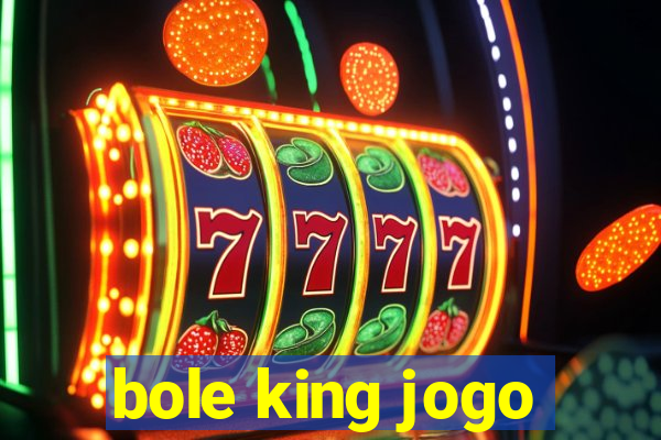 bole king jogo