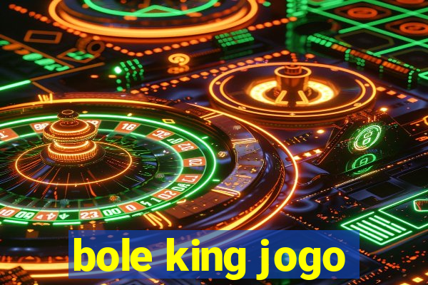 bole king jogo