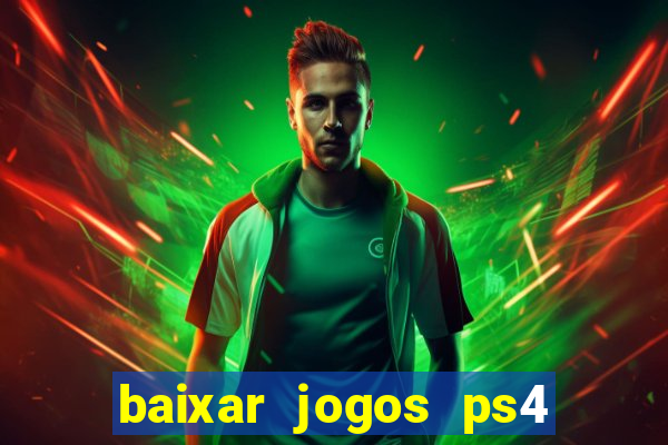 baixar jogos ps4 desbloqueado pkg