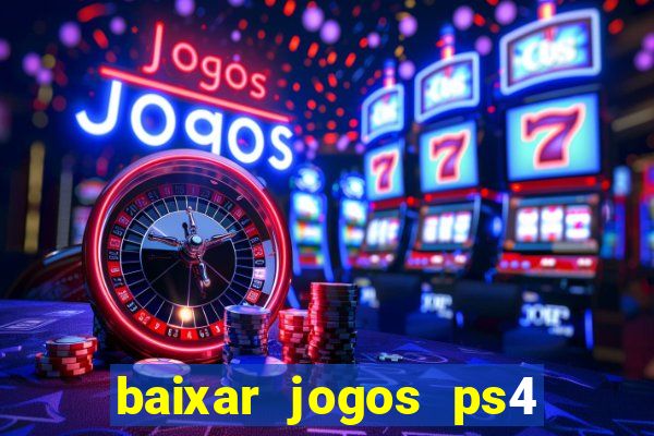 baixar jogos ps4 desbloqueado pkg