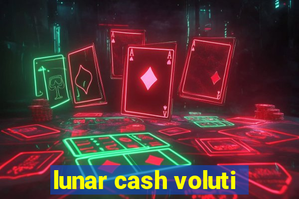 lunar cash voluti