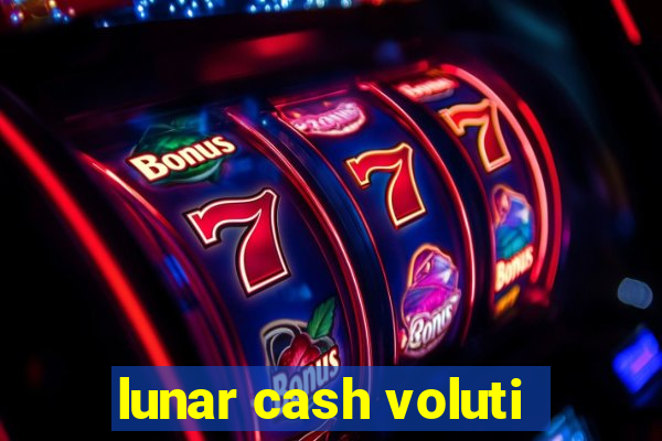 lunar cash voluti