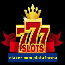 clazer com plataforma