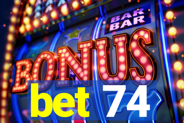 bet 74