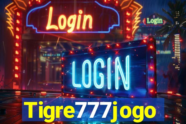 Tigre777jogo