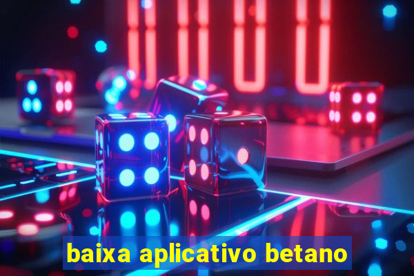 baixa aplicativo betano