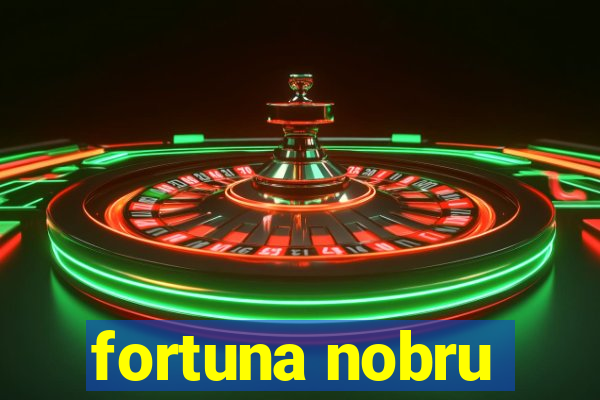 fortuna nobru