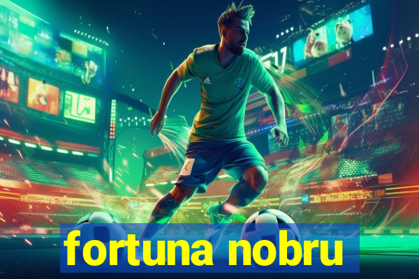 fortuna nobru