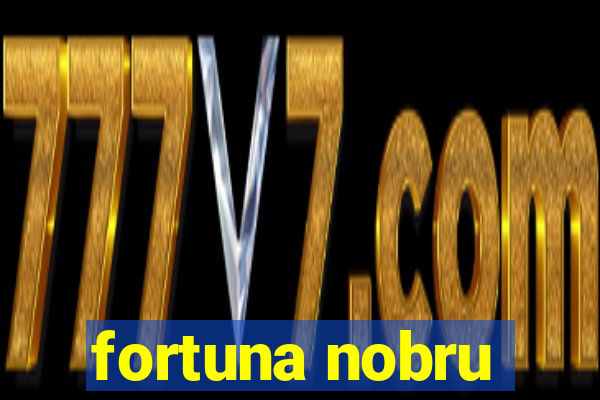 fortuna nobru