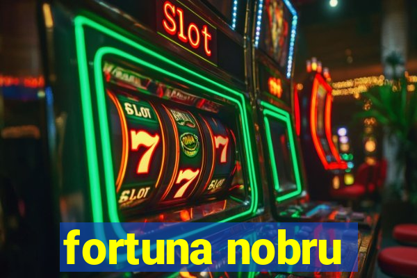 fortuna nobru