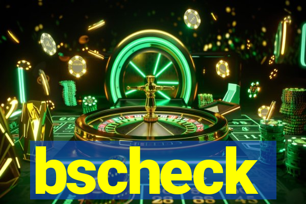 bscheck