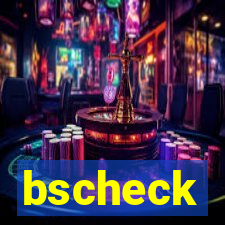 bscheck