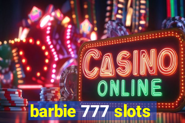 barbie 777 slots