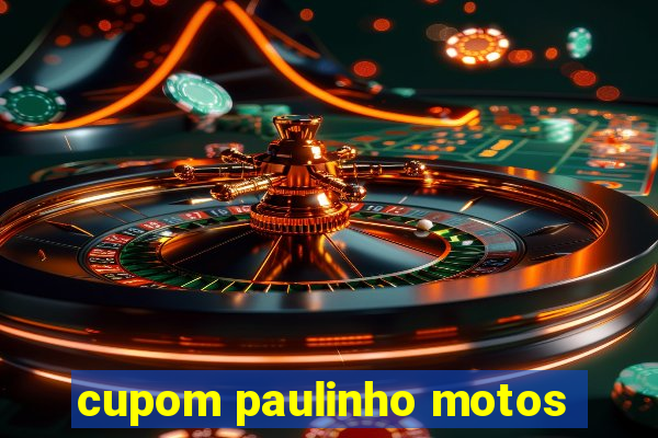 cupom paulinho motos