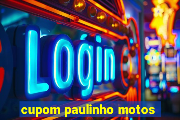 cupom paulinho motos