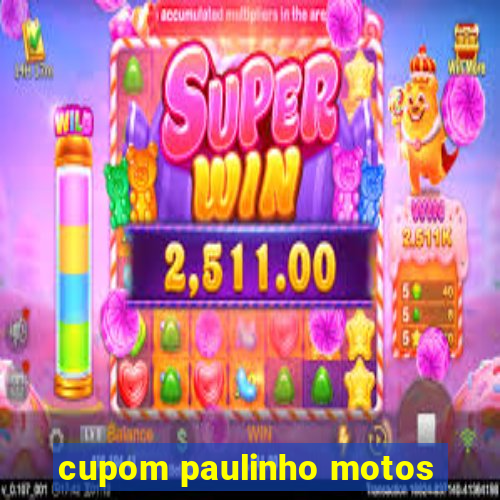 cupom paulinho motos