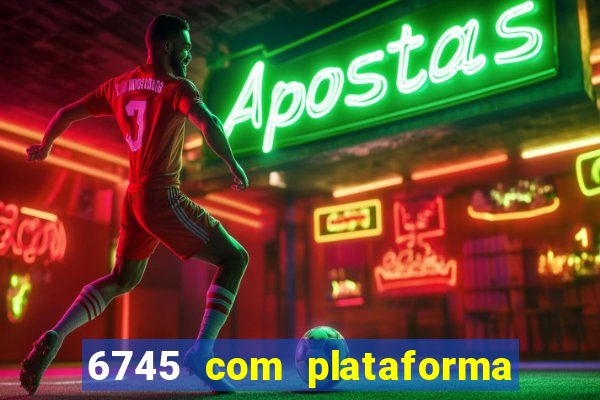 6745 com plataforma de jogos