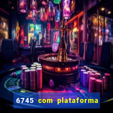 6745 com plataforma de jogos