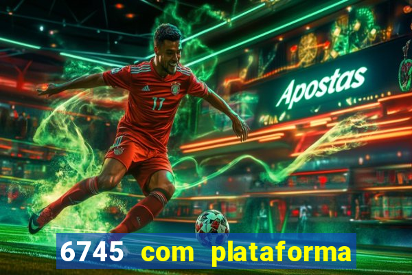 6745 com plataforma de jogos